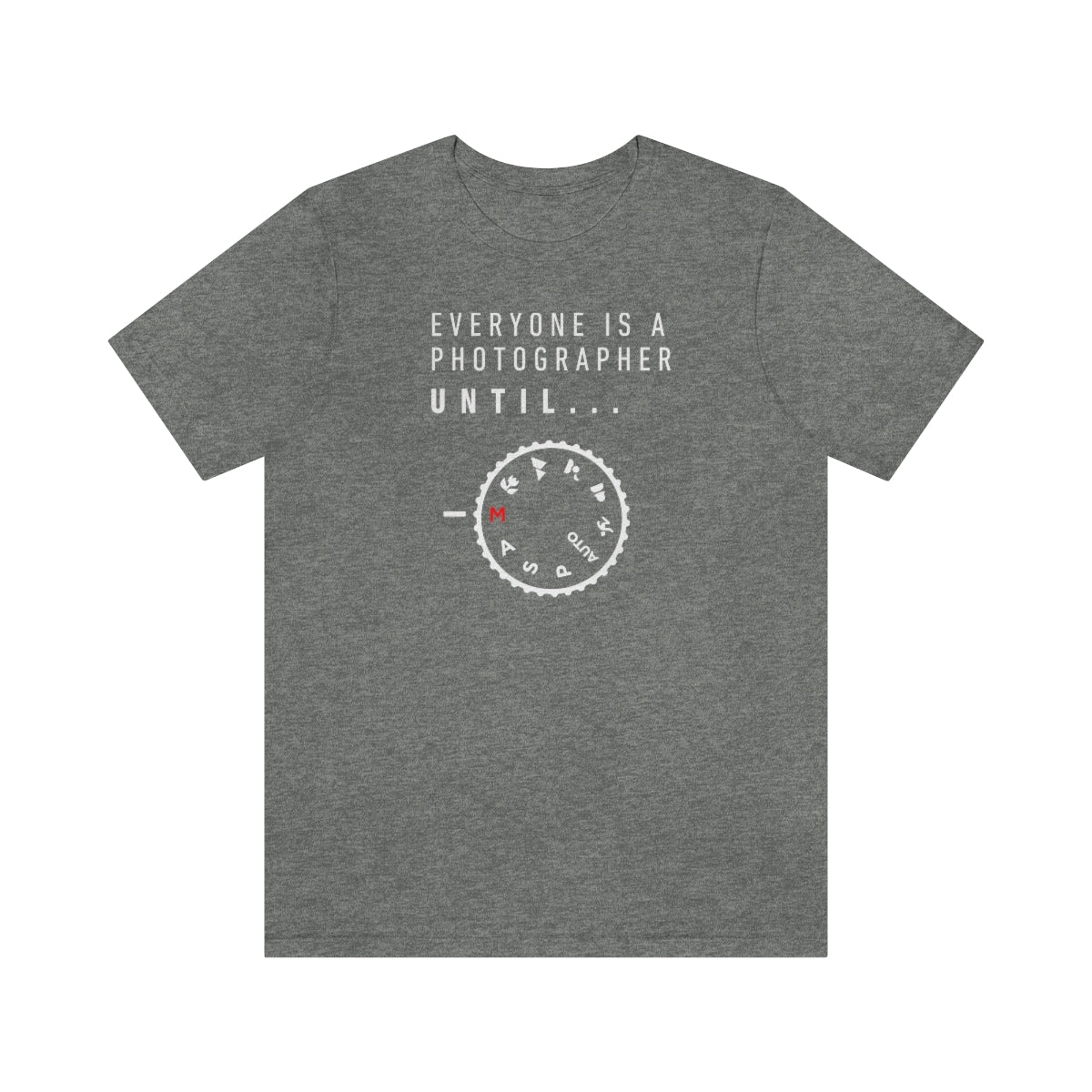 Everyone is a Photographer Untill - Unisex Jersey Short Sleeve Tee