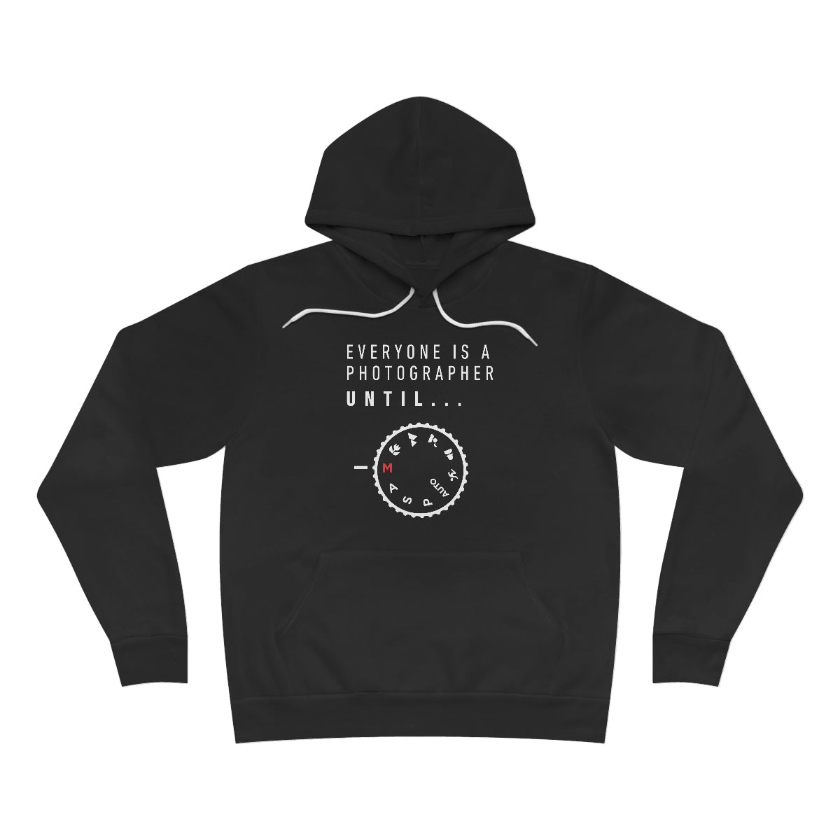 Everyone's a Photographer Until  -  Unisex Fleece Pullover Hoodie