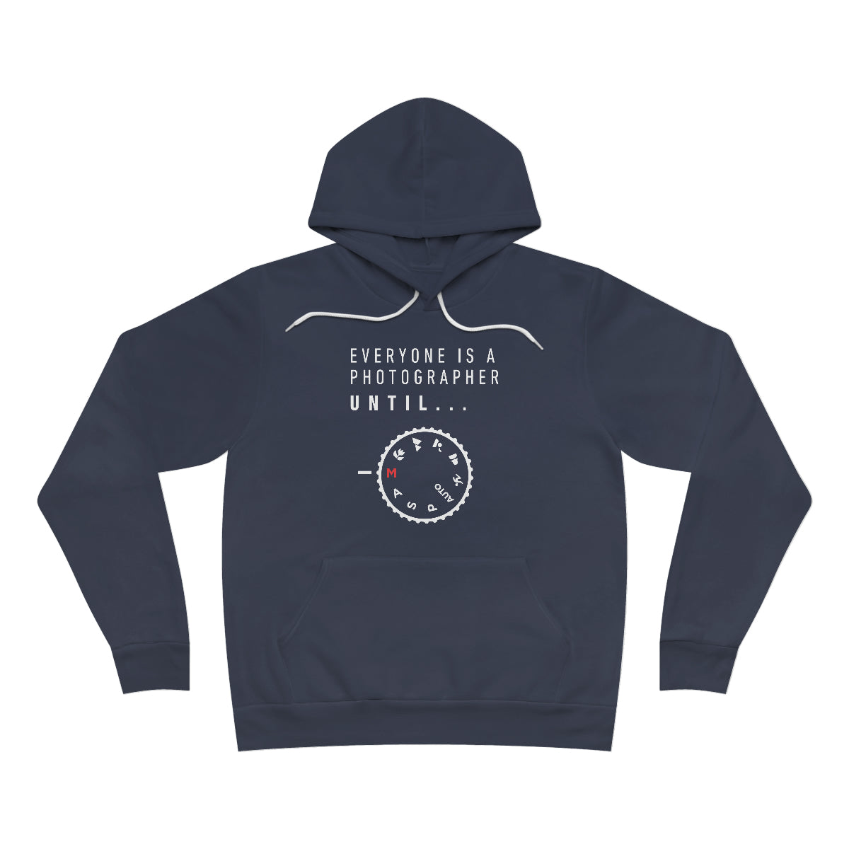 Everyone's a Photographer Until  -  Unisex Fleece Pullover Hoodie