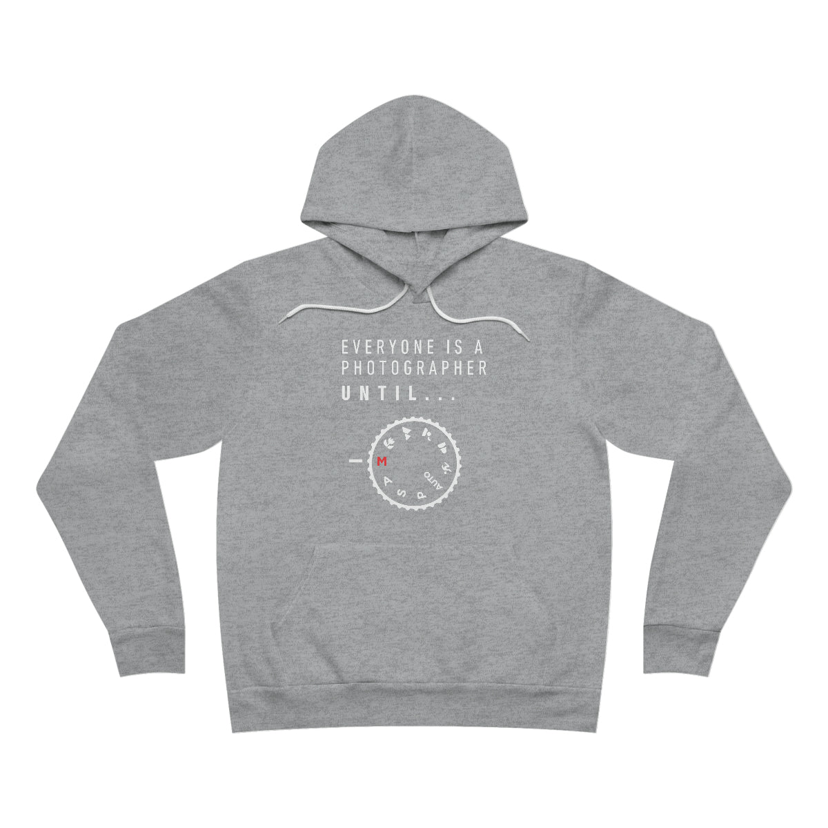 Everyone's a Photographer Until  -  Unisex Fleece Pullover Hoodie