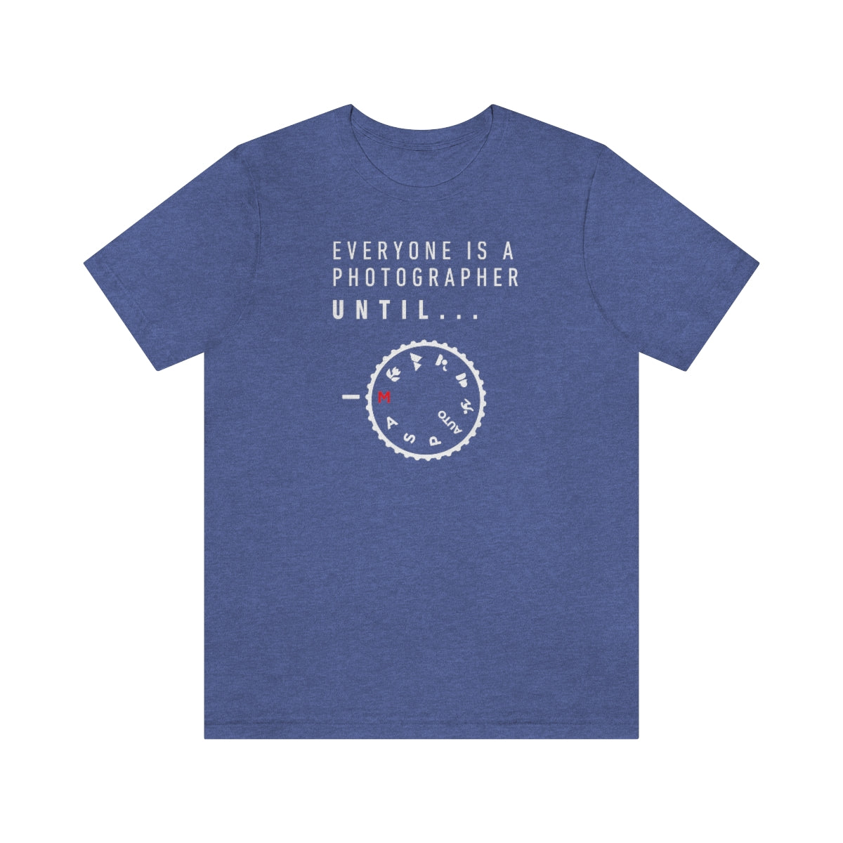 Everyone is a Photographer Untill - Unisex Jersey Short Sleeve Tee