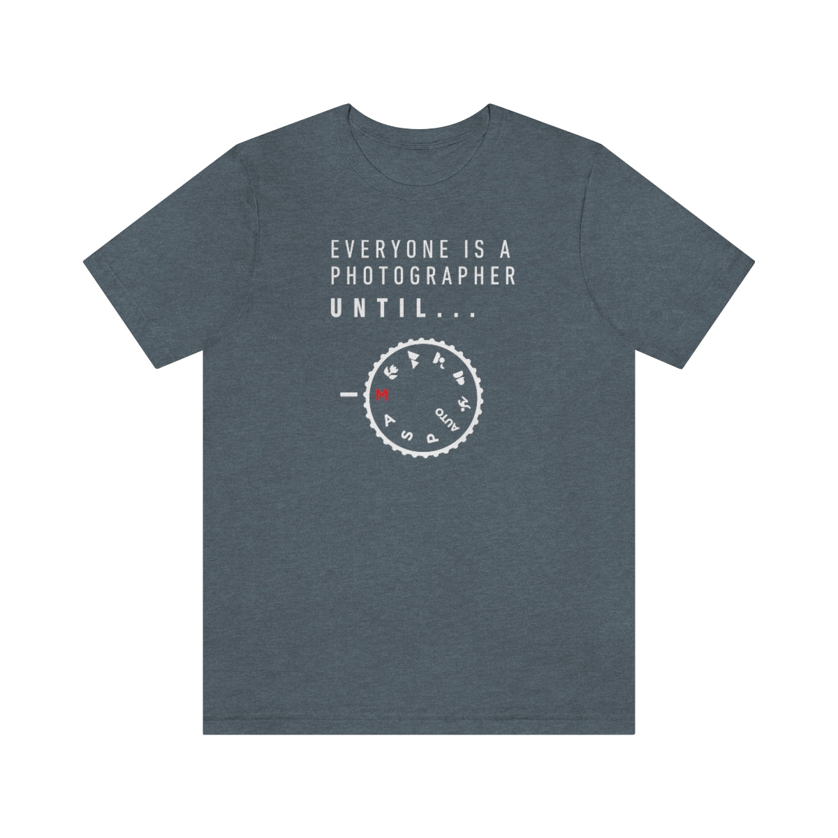 Everyone is a Photographer Untill - Unisex Jersey Short Sleeve Tee