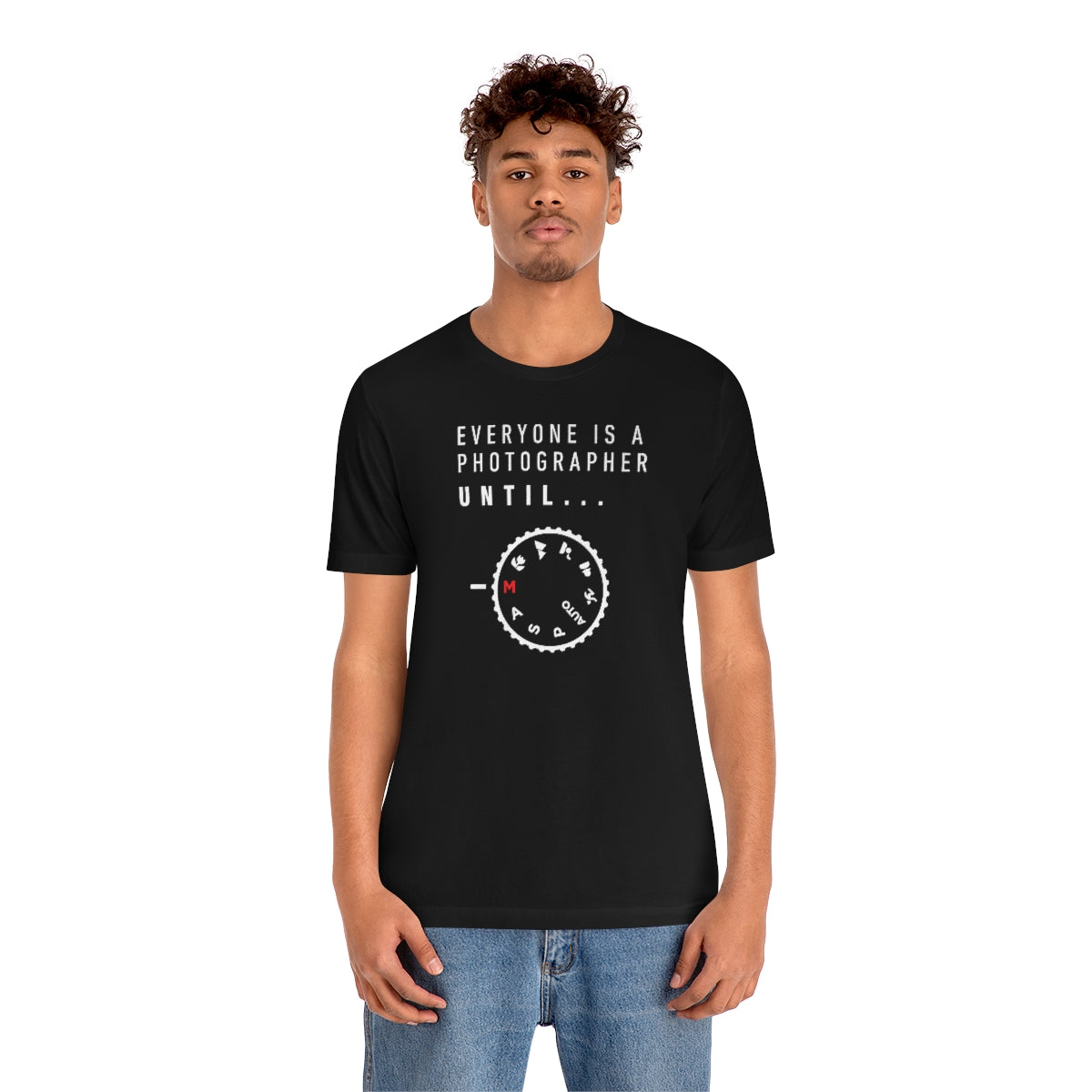 Everyone is a Photographer Untill - Unisex Jersey Short Sleeve Tee